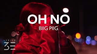Biig Piig - Oh No (Lyrics) [On My Block Season 4 Episode 8]
