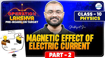 Magnetic Effect of Electric Current - 2 || CBSE Grade 10 Physics || @InfinityLearn_910