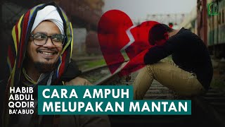 'Para Jomblo Dengarkan!' Cara Melupakan Mantan | Al Habib Abdul Qodir bin Zaid Ba'abud