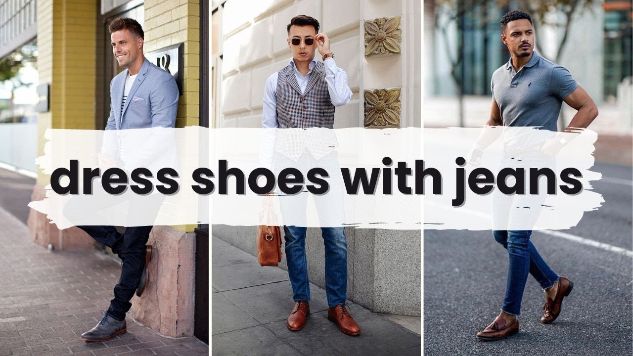 Colors and Types of Dress Shoes to Wear with Jeans [Outfit