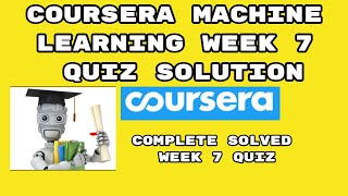 Coursera Machine Learning Week 7 - Quiz Answer Solution 2021 | week 7 Quiz machine learning Coursera