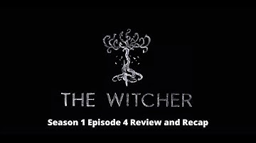 The Witcher Season 1 Episode 4 Review and Recap