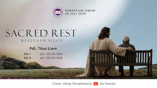 GKKK Malang 2nd General Service "Sacred Rest" - Rev. Titus Liem - July 26, 2026