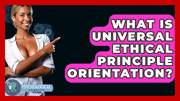 What Is Universal Ethical Principle Orientation? - Philosophy Beyond