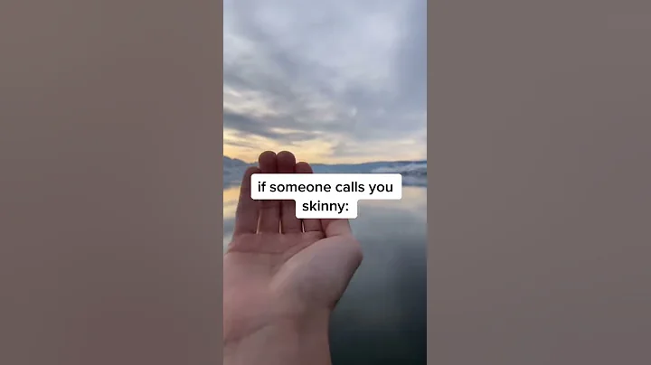 When Someone calls you skinny