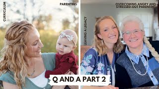 Q AND A PART 2 || OVERCOMING ANGRY AND STRESSED-OUT PARENTING