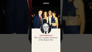 Alan Dershowitz: We need complete disclosure of the Epstein files