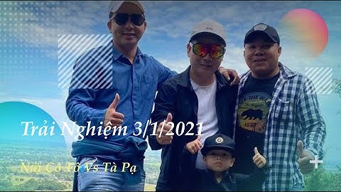 Trải Nghiệm Leo Núi Tại Núi Cô Tô , Hồ Tà Pạ , Ôthum , Tri Tôn - An Giang (3/1/2021)