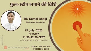 Fullstop lagane ki vidhi - BK Kamal bhaiji (Madhuban)- 29.07.2025