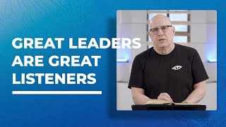 Great Leaders Are Great Listeners