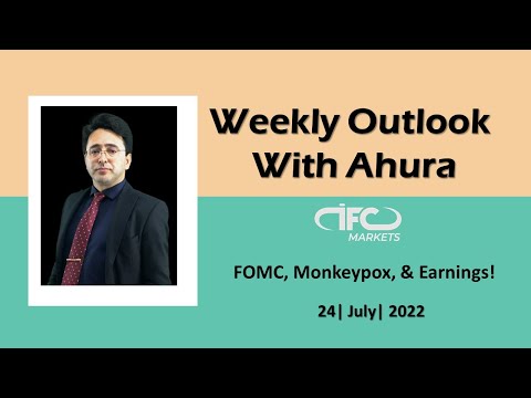 Weekly Outlook with Ahura | 24 July 2022 | Analytical Expert, IFC Markets