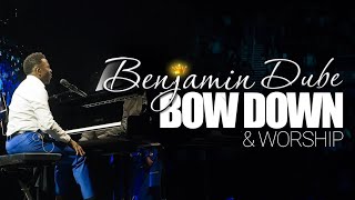 Bow Down U0026 Worship Benjamin Dube  