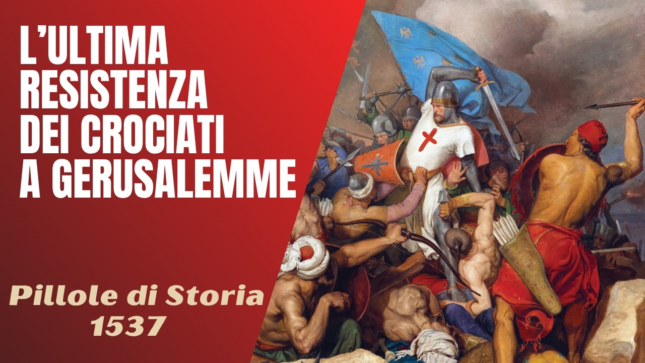 1537- L'ultima resistenza dei crociati a Gerusalemme [Pillole di Storia]
