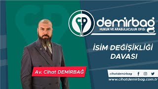 İSİM DEĞİŞİKLİĞİ DAVASI - Arabulucu Avukat Cihat DEMİRBAĞ İSİM DEĞİŞİKLİĞİ DAVASI - Arabulucu Avukat Cihat DEMİRBAĞ
