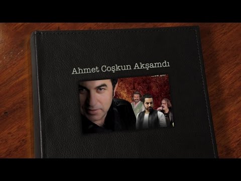 Ahmet Coşkun - Akşamdı
