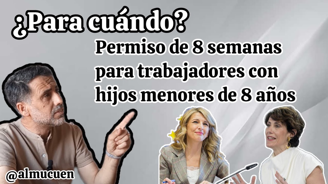 Para cuándo el nuevo permiso de 8 semanas?