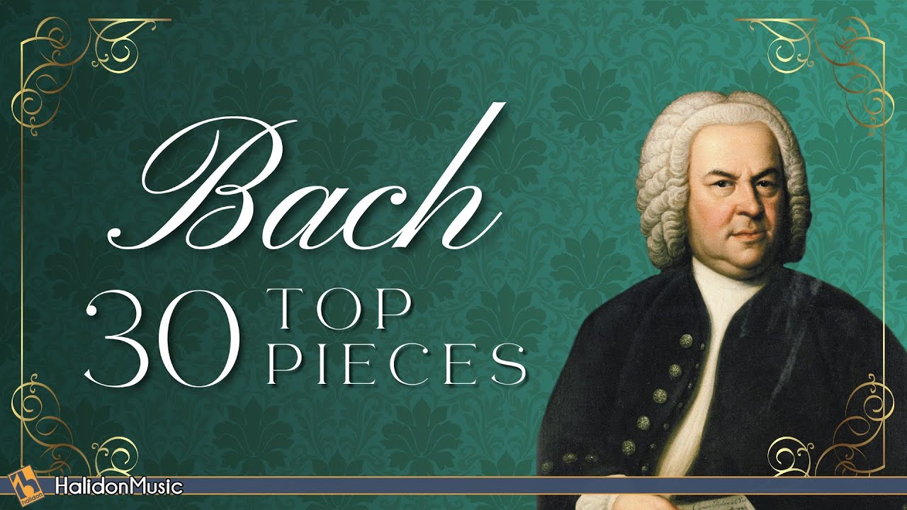 Top 30 Bach  Famous Classical Music Pieces 