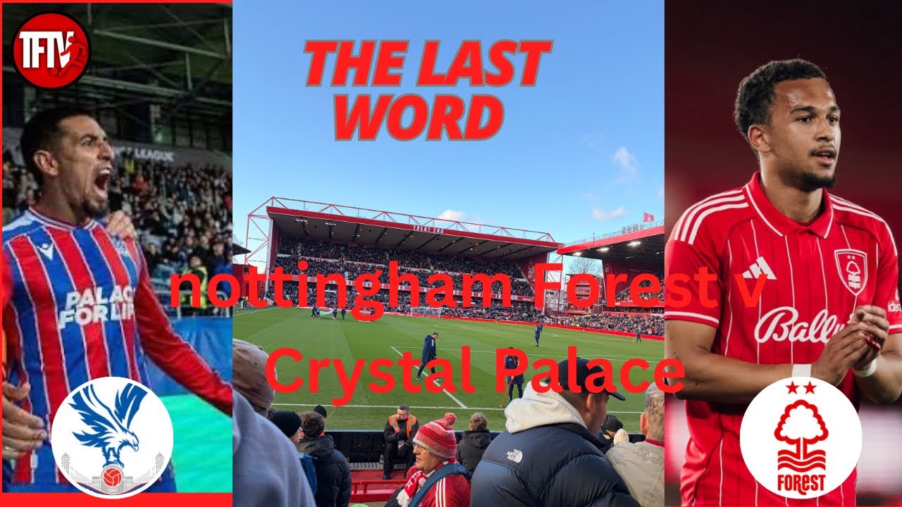 Nottingham forest 1 Crystal Palace 1 | premier league | the last word 