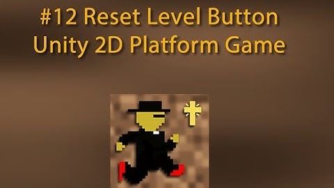 12 Resetting the Level -- Unity 2D Platform Game