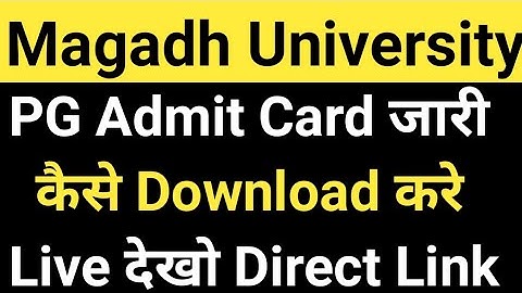 Magadh University 2018-20, 2019-21 4th/2nd Sem. Exam Admit Card जारी/MU PG Admit Card जारी MU Update