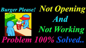 How to Fix Burger Please App  Not Opening  / Loading / Not Working Problem in Android Phone