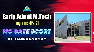 Early Admit M.Tech | Programme 2022-23 | No GATE Score | IIT-Gandhinagar || Post GATE guidance