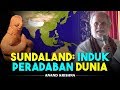 Sundaland induk peradaban dunia  anand krishna