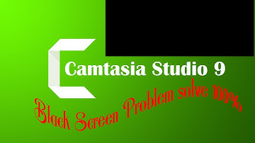 How to fix blank preview screen on Camtasia Studio 9 2016  Black Screen Problem FIX 100 working