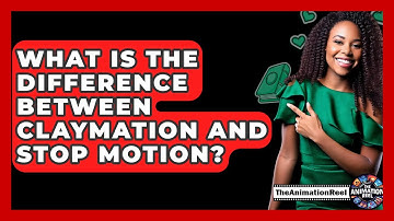 What Is The Difference Between Claymation And Stop Motion? - The Animation Reel