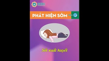 PHÁT HIỆN SỚM SỐT XUẤT HUYẾT (DENGUE)