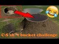 C:S sh*t bucket challenge