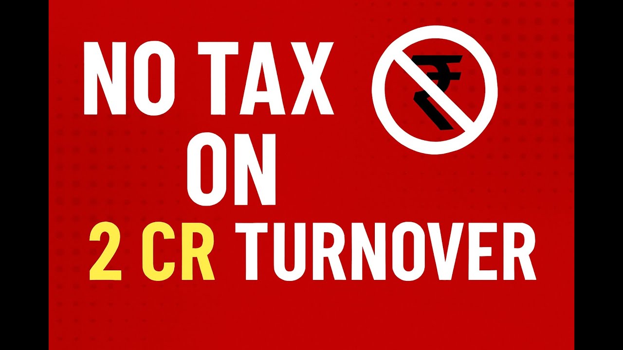 No Income Tax on 2cr Turnover / 2 करोड़ टर्नओवर पर ZERO इनकम टैक्स