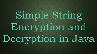 Simple String Encryption and Decryption in Java