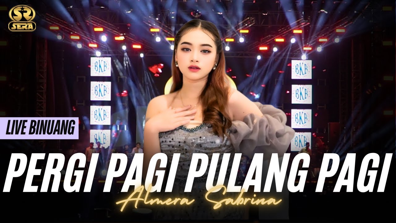 PERGI PAGI PULANG PAGI - ALMERA SABRINA - SERA LIVE BINUANG KALSEL