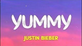 Justin Bieber - Yummy (Lyrics)