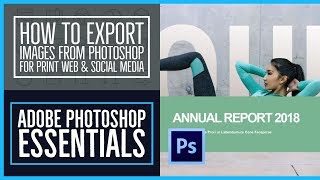 How to export images from Photoshop for print web & social media - Photoshop CC Essentials [85/86]