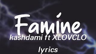 KA$HDAMI ft. XLOVCLO - Famine (Lyrics)