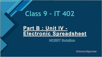 CBSE Grade 9 IT 402 Part B Unit IV Electronic Spreadsheet NCERT Solution