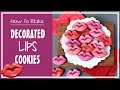 How to make luscious lips decorated sugar cookies