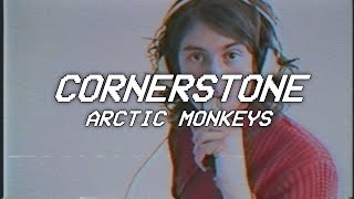CORNERSTONE - arctic monkeys (Lyrics)