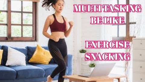 HOME EXERCISE/ SNACKING