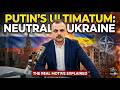 Why Putin Wants a Neutral Ukraine: The Real Motive Explained