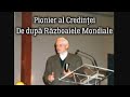 Biografie - Vasile Chelba | Mărturia unui pionier al Credinței | Ep. 11