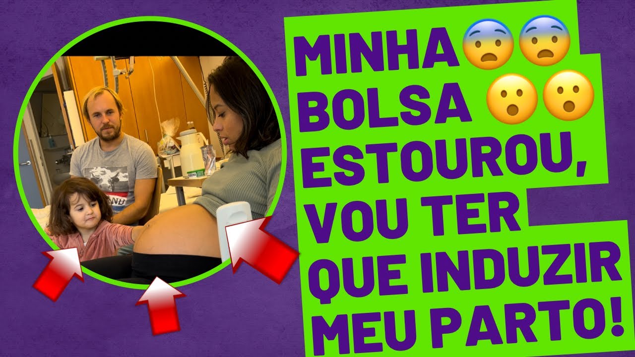 Minha bolsa estourou com 38 semanas + parto induzido. E agora? 😮 - YouTube