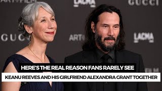 Here’s The Real Reason Fans Rarely See Keanu Reeves And His Girlfriend Alexandra Grant Together