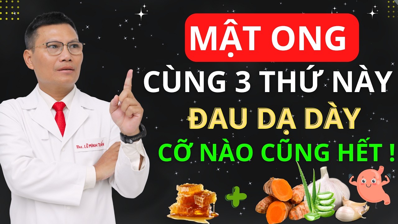 MẬT ONG TRỊ ĐAU DẠ DÀY TRÀO NGƯỢC CỰC TỐT KHI KẾT HỢP CÙNG 3 THỨ NÀY ! | Tuấn Thầy Thuốc