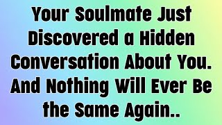 💸Your Soulmate Just Discovered a Hidden Conversation About You.. And Nothing Will Ever Be the...