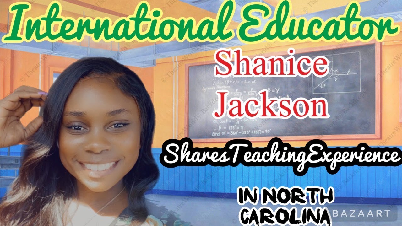 International Educator Shanice Jackson Shares Experience in North Carolina.