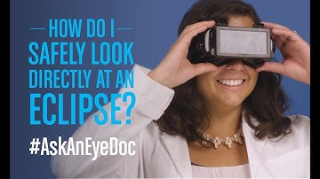 Ask An Eye Doc: How do I safely look directly at a solar eclipse?