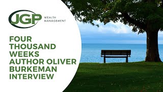 Four Thousand Weeks Author Oliver Burkeman Interview Webinar -- JGP Wealth Management